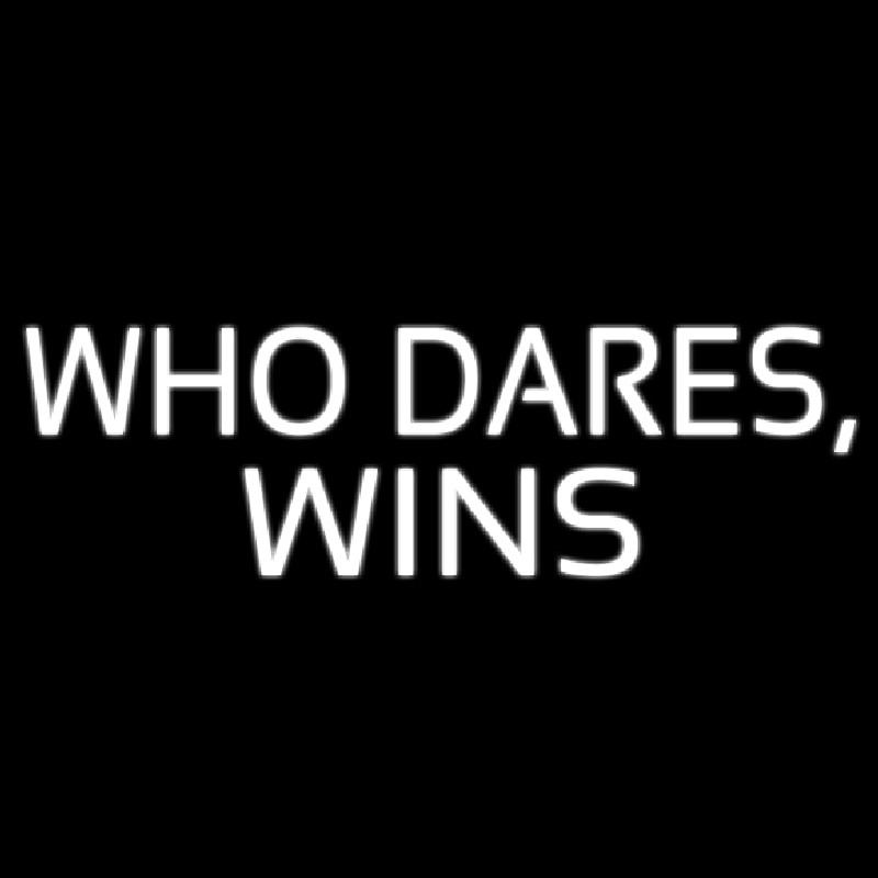Who Dares Win Neon Skilt