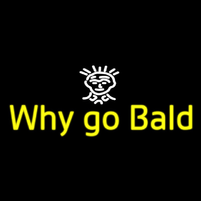 Why Go Bald Hair Salon Neon Skilt