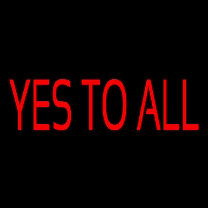 Yes To All Neon Skilt