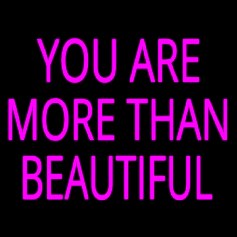 You Are More Than Beautiful Neon Skilt
