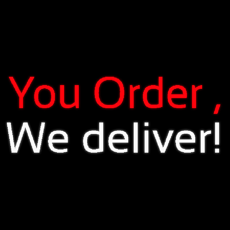You Order We Deliver Neon Skilt