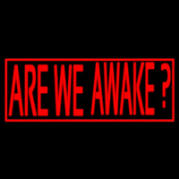 Are We Awake Neon Skilt