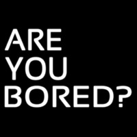 Are You Bored Neon Skilt