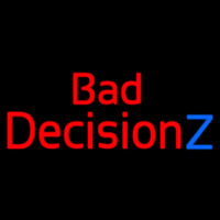 Bad Decision Z Neon Skilt