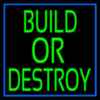 Build Or Destroy Neon Skilt