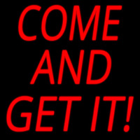 Come And Get It Neon Skilt