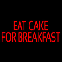 Custom Eat Cake For Breakfast 1 Neon Skilt