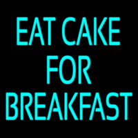 Custom Eat Cake For Breakfast 5 Neon Skilt