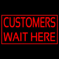Customers Wait Here Neon Skilt