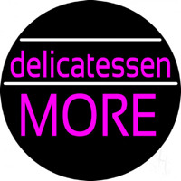 Delicatessen More Neon Skilt