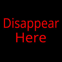 Disappear Here Neon Skilt