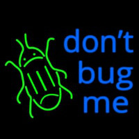 Dont Bug Me Neon Skilt
