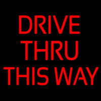 Drive Thru This Way Neon Skilt