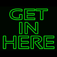 Get In Here Neon Skilt