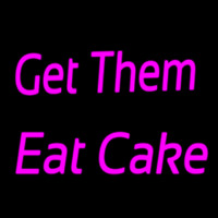 Get Them Eat Cake Neon Skilt