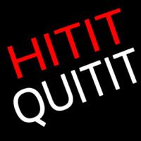 Hit It Quit It Neon Skilt