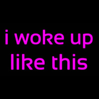 I Woke Up Like This Neon Skilt