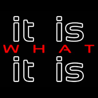 It Is What It Is Neon Skilt
