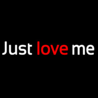 Just Love Me Neon Skilt