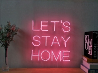 LETS STAY HOME Neon Skilt