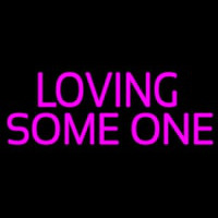 Loving Some One Neon Skilt