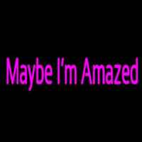 Maybe Im Amazed Neon Skilt