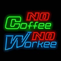 No Coffee No Workee Neon Skilt
