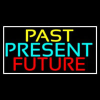 Past Present Future With White Border Neon Skilt