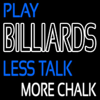 Play Billiards Less Talk More Chalk 2 Neon Skilt