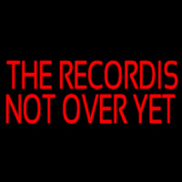 Red The Record Is Not Over Yet Neon Skilt