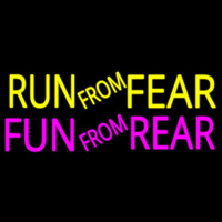 Run From Fear Fun From Rear Neon Skilt