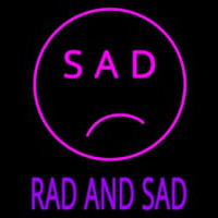Sad Rad And Sad Neon Skilt