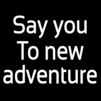 Say Yes To New Adventure Neon Skilt