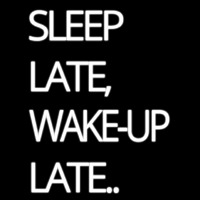 Sleep Late Wake Up Late Neon Skilt