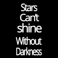 Stars Cant Shine Without Darkness Neon Skilt