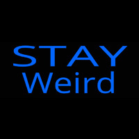 Stay Weird Neon Skilt