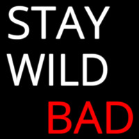 Stay Wild Bad Neon Skilt
