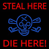 Steal Here Die Here Neon Skilt