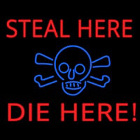 Steal Here Die Here Neon Skilt