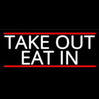 Take Out Eat In Neon Skilt