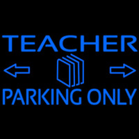 Teacher Parking Only Neon Skilt