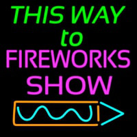 This Way To Show Fire Work 2 Neon Skilt