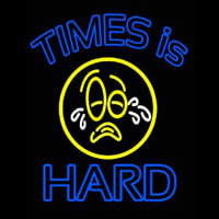 Times Is Hard Neon Skilt