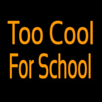 Too Cool For School Neon Skilt