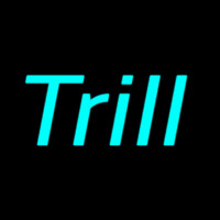 Trill Neon Skilt