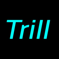 Trill Neon Skilt
