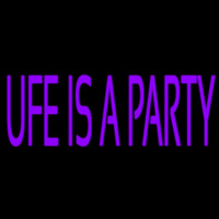 Ufe Is A Party Neon Skilt