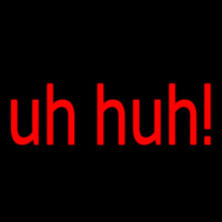 Uhhuh Neon Skilt