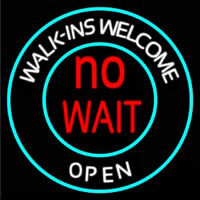 Walk Ins Welcome Open No Wait Neon Skilt