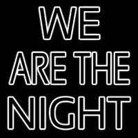 We Are The Night Neon Skilt